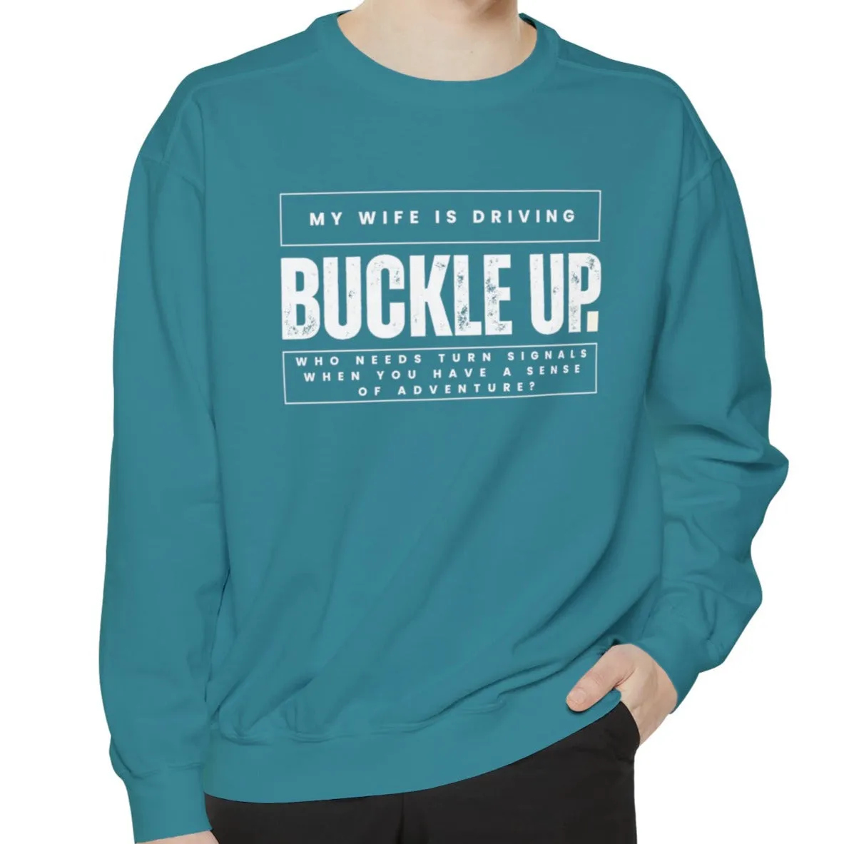 Buckle Up, My Wife Is Driving - Men's Comfort Colors Sweatshirt