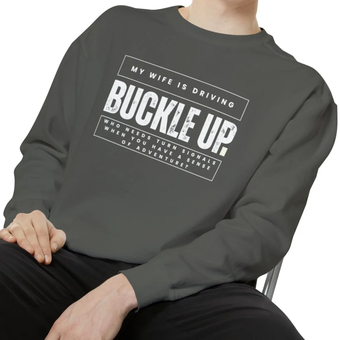 Buckle Up, My Wife Is Driving - Men's Comfort Colors Sweatshirt