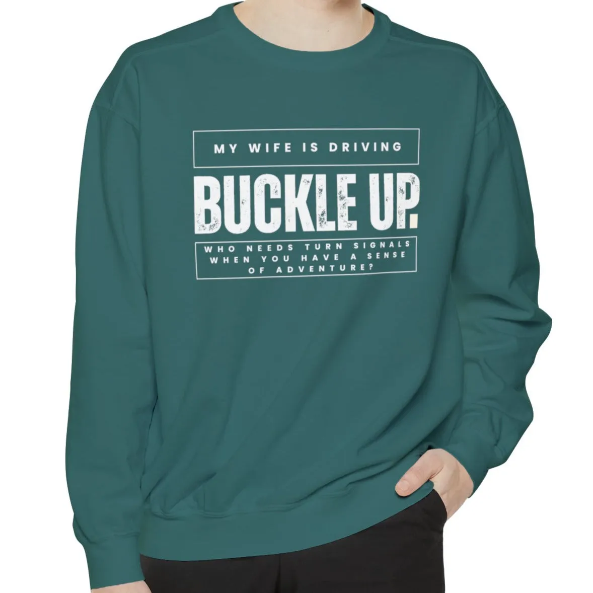 Buckle Up, My Wife Is Driving - Men's Comfort Colors Sweatshirt