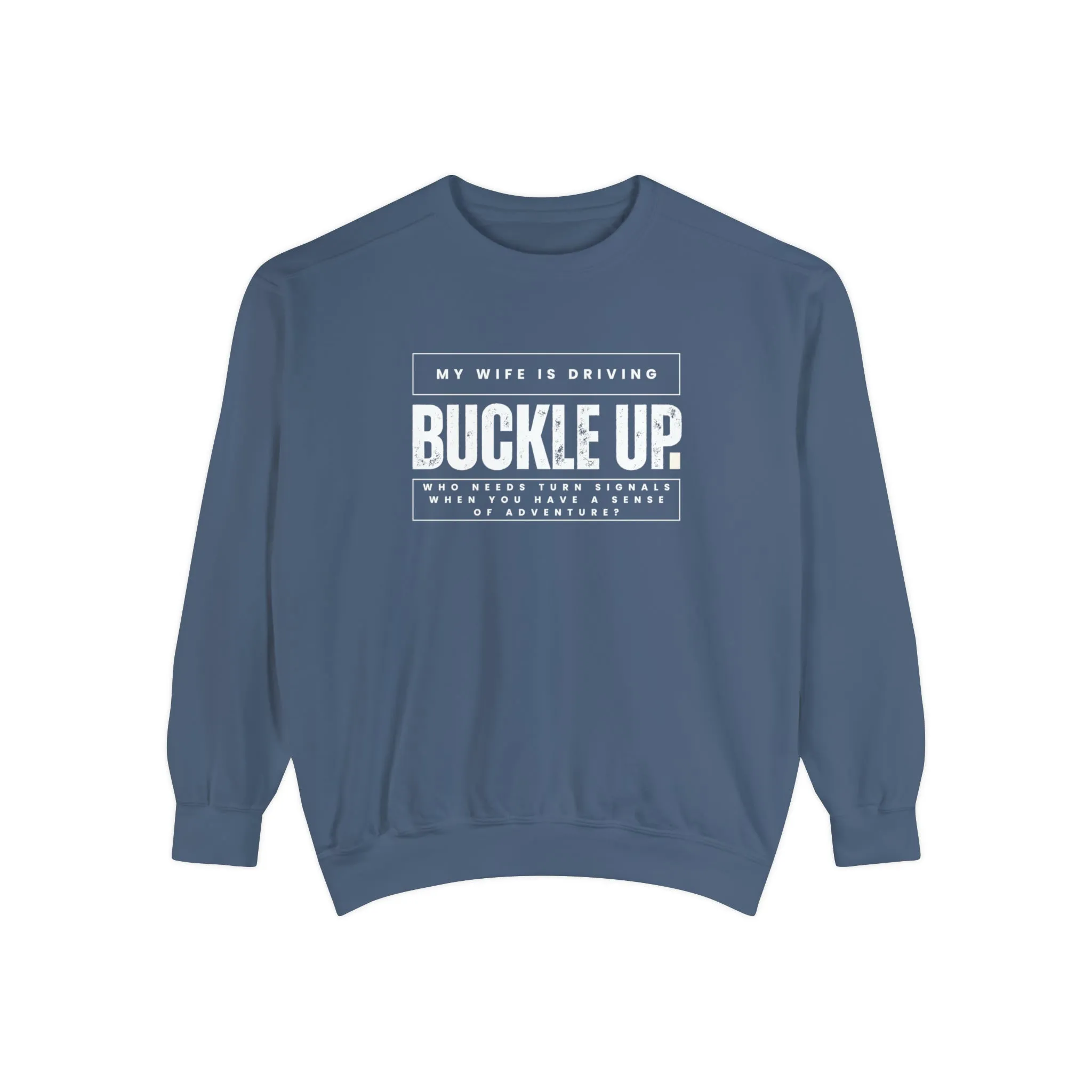 Buckle Up, My Wife Is Driving - Men's Comfort Colors Sweatshirt