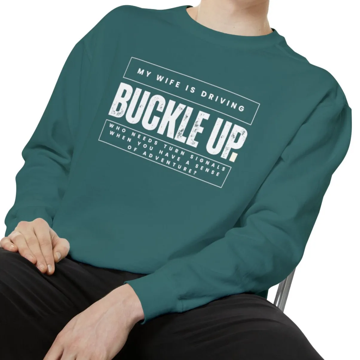 Buckle Up, My Wife Is Driving - Men's Comfort Colors Sweatshirt