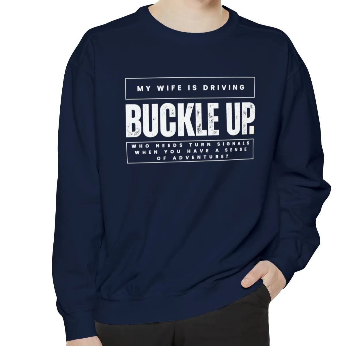 Buckle Up, My Wife Is Driving - Men's Comfort Colors Sweatshirt