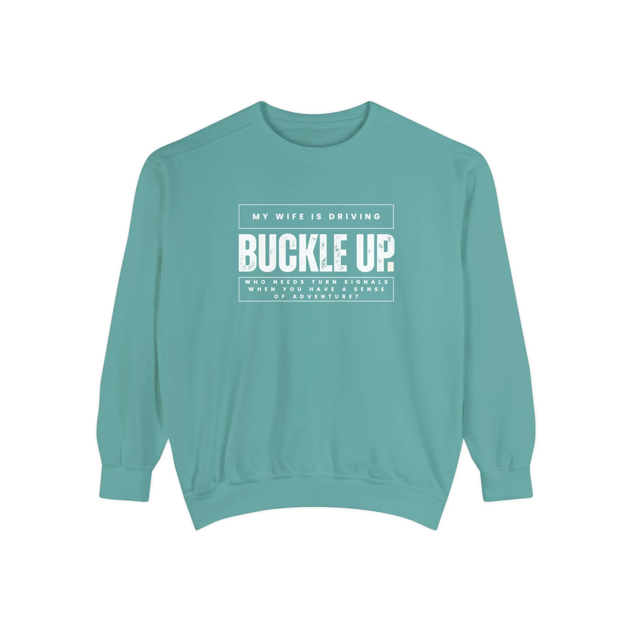 Buckle Up, My Wife Is Driving - Men's Comfort Colors Sweatshirt