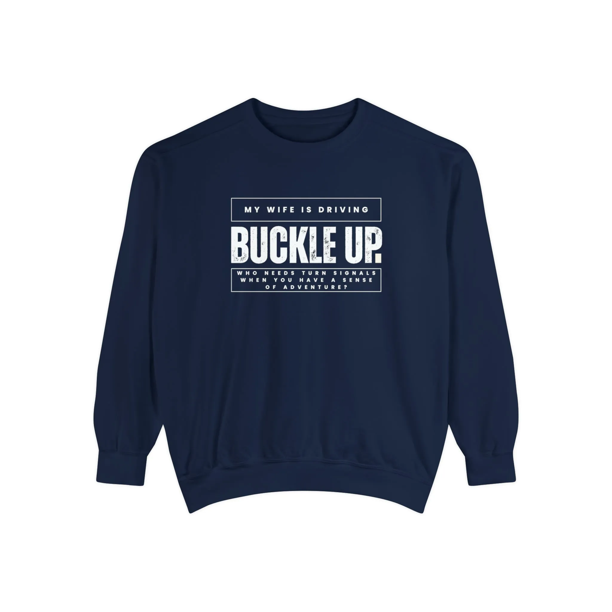 Buckle Up, My Wife Is Driving - Men's Comfort Colors Sweatshirt