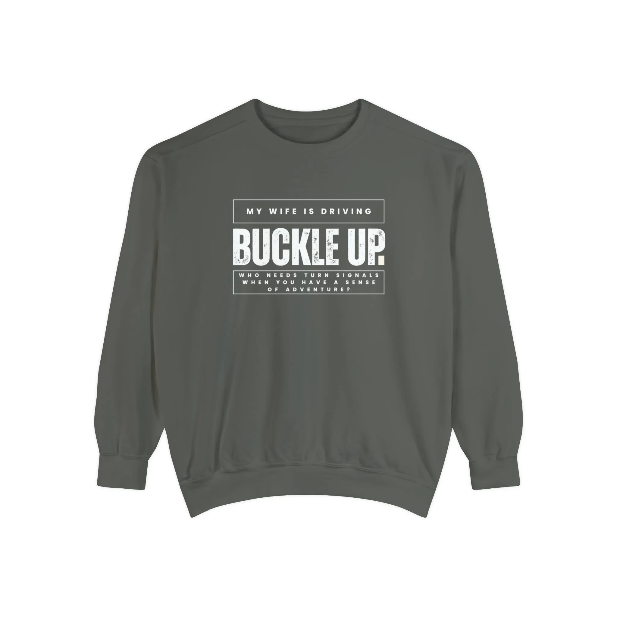 Buckle Up, My Wife Is Driving - Men's Comfort Colors Sweatshirt