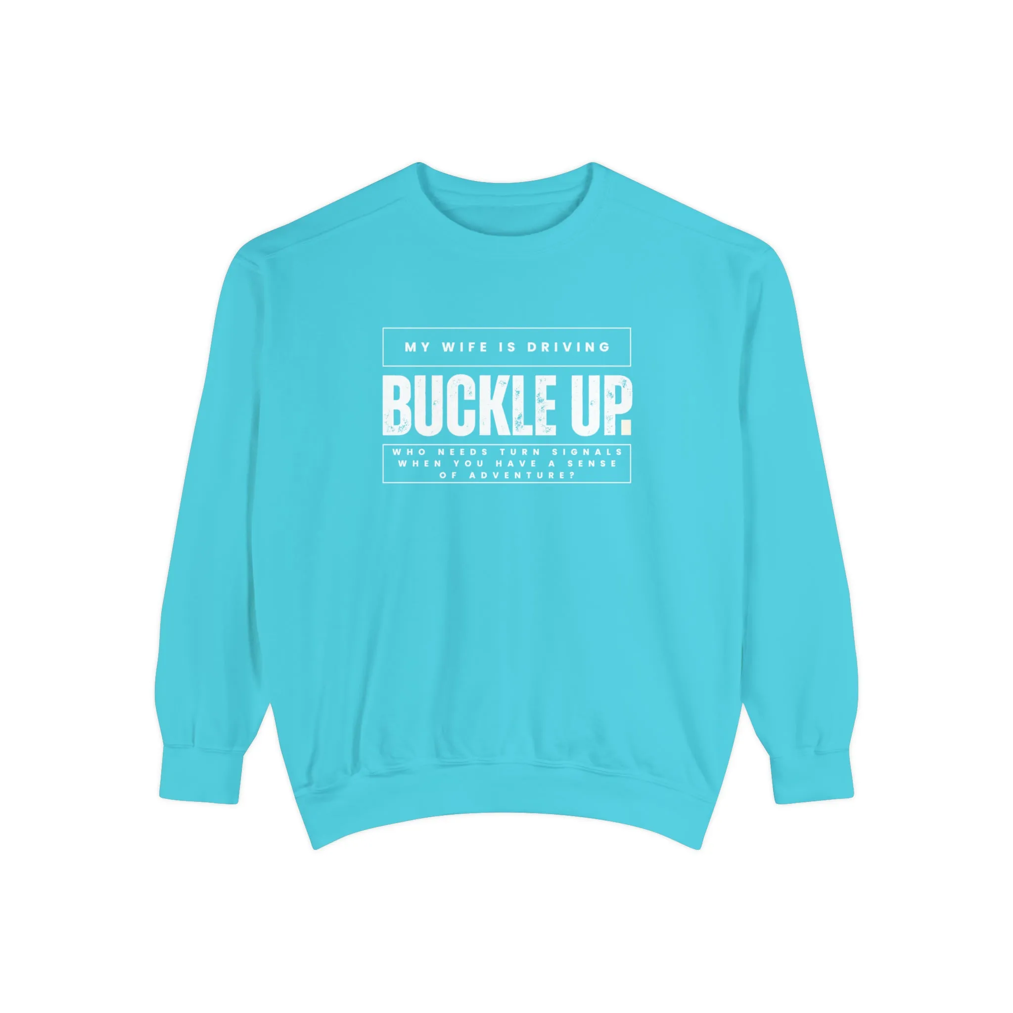 Buckle Up, My Wife Is Driving - Men's Comfort Colors Sweatshirt
