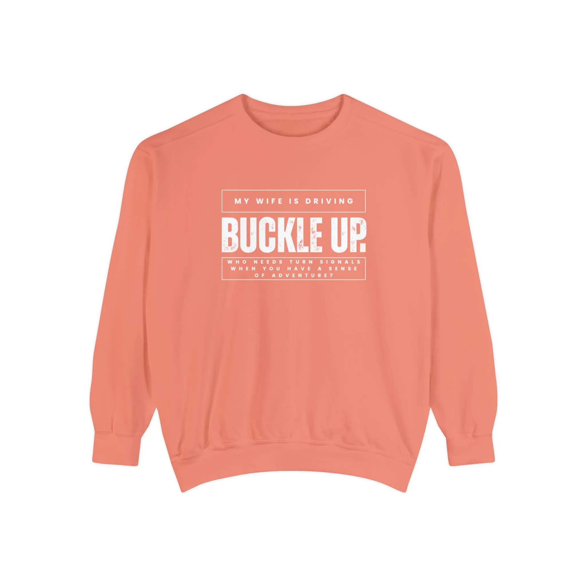 Buckle Up, My Wife Is Driving - Men's Comfort Colors Sweatshirt