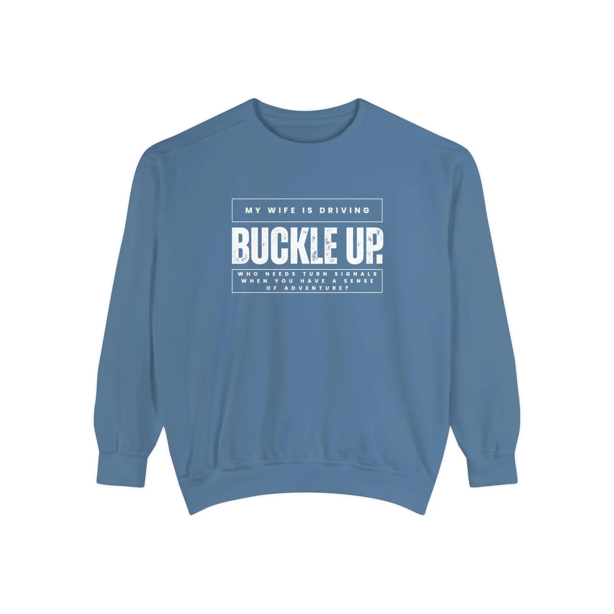 Buckle Up, My Wife Is Driving - Men's Comfort Colors Sweatshirt