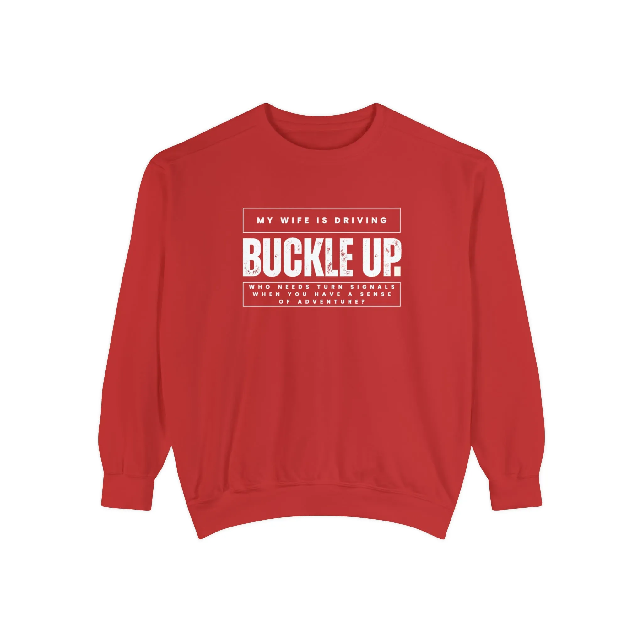 Buckle Up, My Wife Is Driving - Men's Comfort Colors Sweatshirt