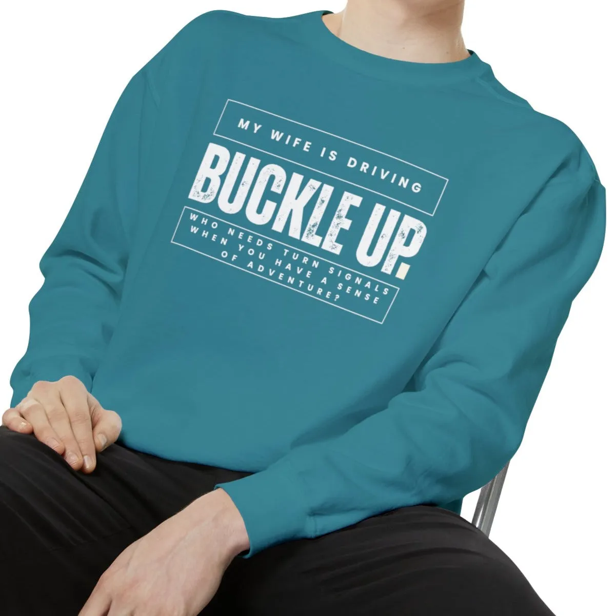 Buckle Up, My Wife Is Driving - Men's Comfort Colors Sweatshirt