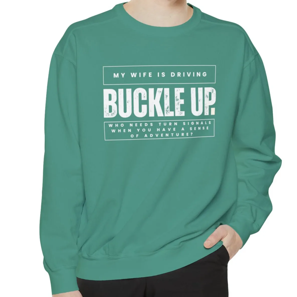 Buckle Up, My Wife Is Driving - Men's Comfort Colors Sweatshirt