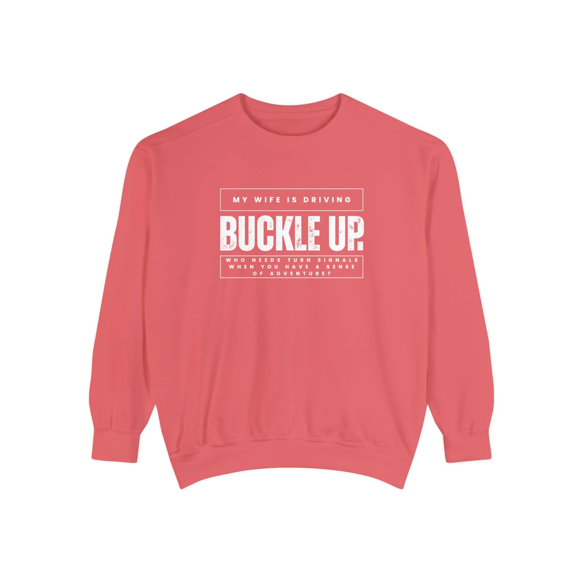 Buckle Up, My Wife Is Driving - Men's Comfort Colors Sweatshirt