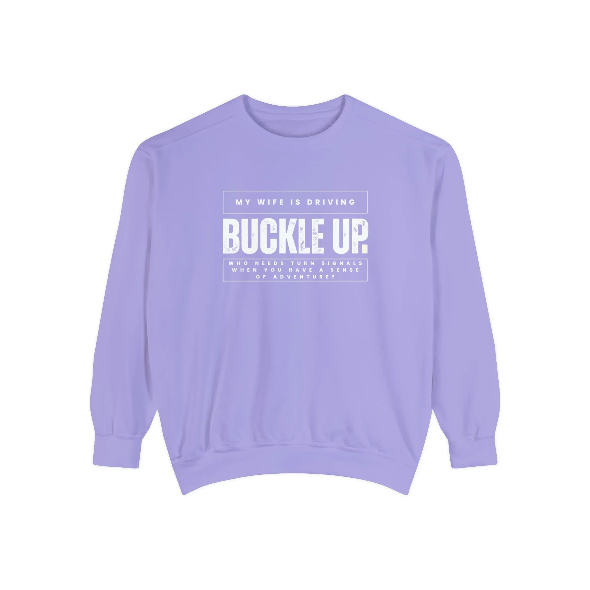 Buckle Up, My Wife Is Driving - Men's Comfort Colors Sweatshirt