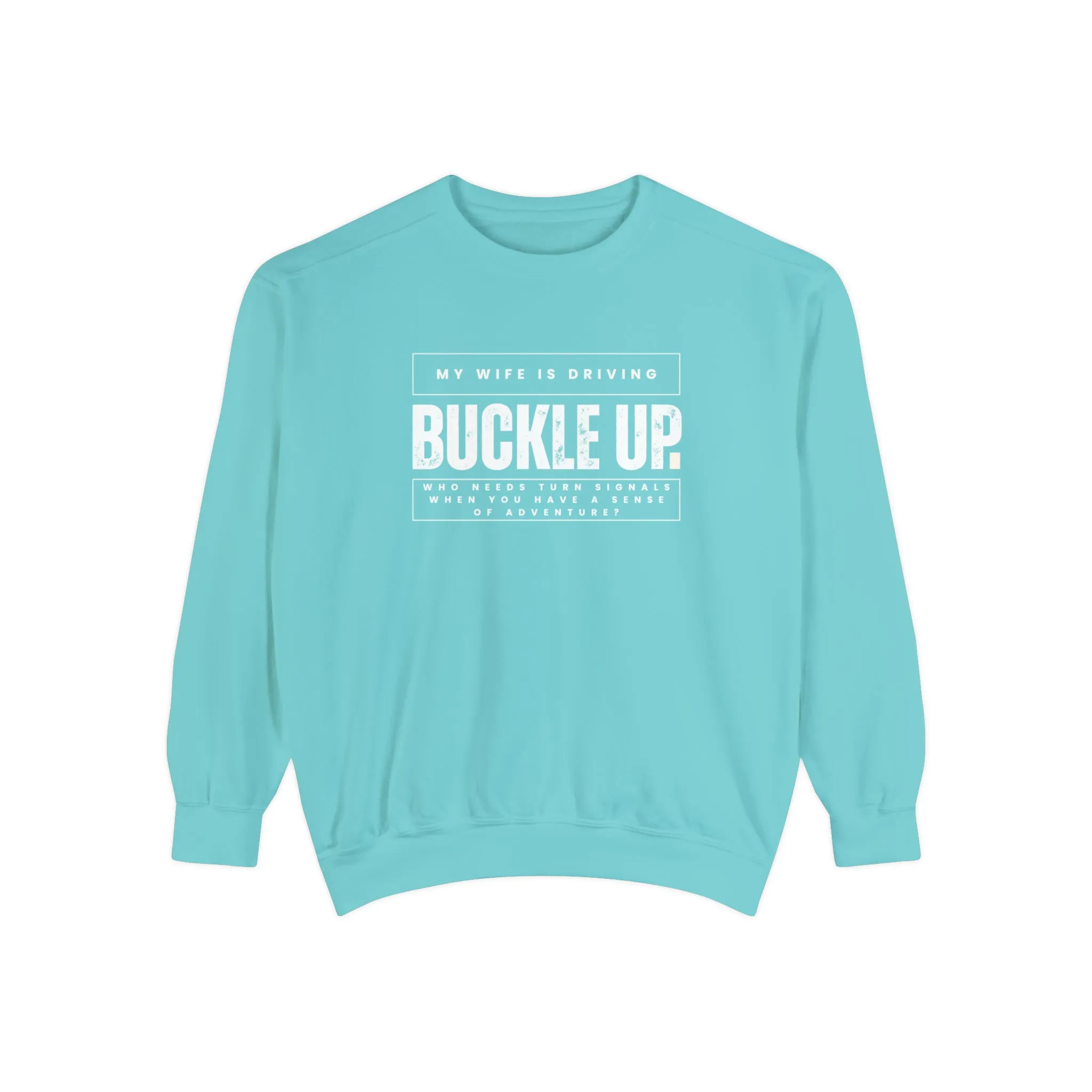 Buckle Up, My Wife Is Driving - Men's Comfort Colors Sweatshirt