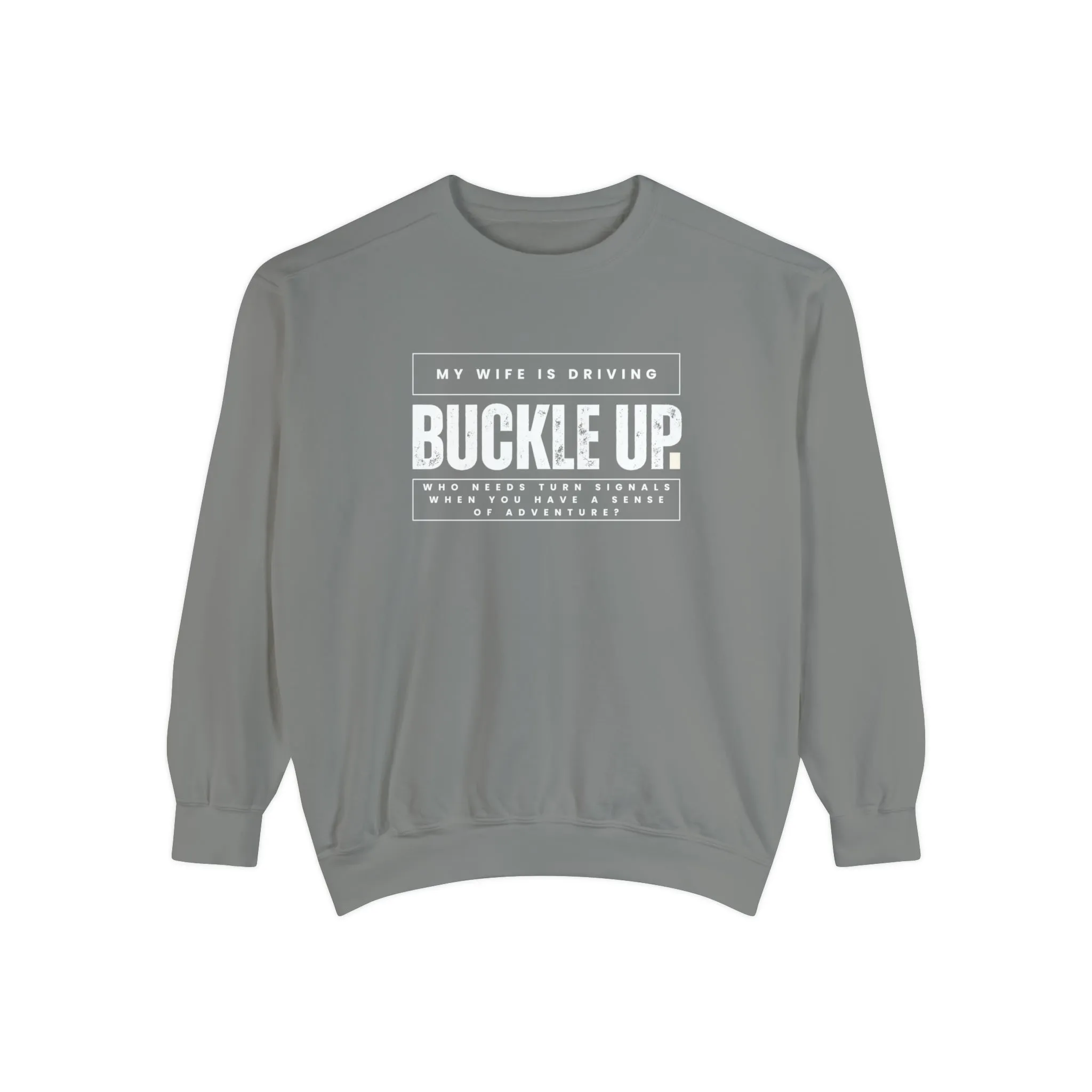 Buckle Up, My Wife Is Driving - Men's Comfort Colors Sweatshirt