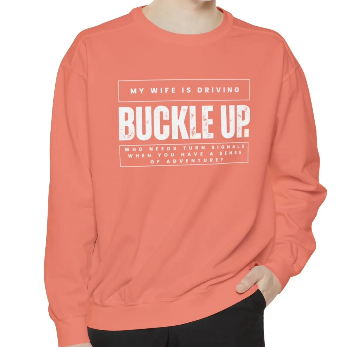 Buckle Up, My Wife Is Driving - Men's Comfort Colors Sweatshirt