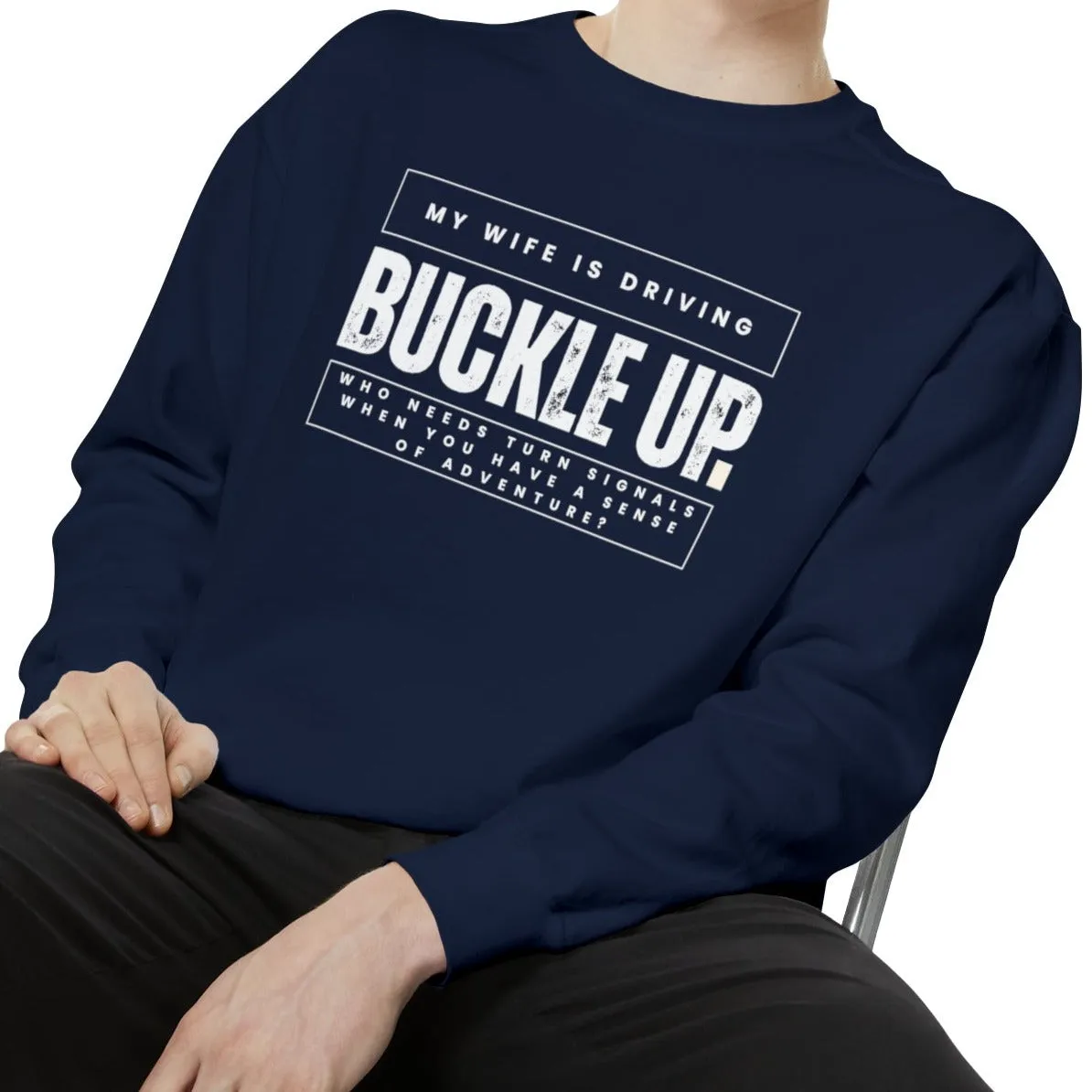 Buckle Up, My Wife Is Driving - Men's Comfort Colors Sweatshirt